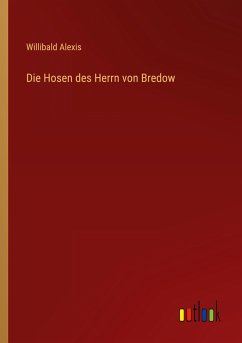 Die Hosen des Herrn von Bredow - Alexis, Willibald