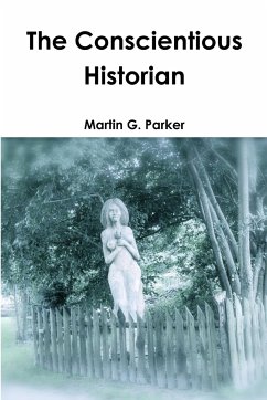 The Conscientious Historian - Parker, Martin G.