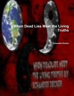 When Dead Lies Meet the Living Truths - Decker, Schandee