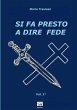 SI FA PRESTO A DIRE FEDE - Vol. 1° - Bild 1