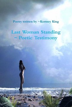 Last Woman Standing ~ Poetic Testimony - King, Kortney