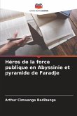 Héros de la force publique en Abyssinie et pyramide de Faradje