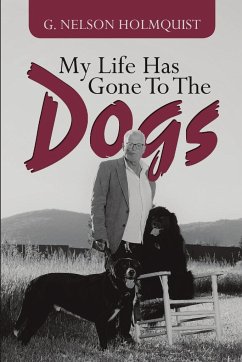 My Life Has Gone To The Dogs - Holmquist, G. Nelson