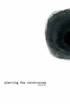 piercing the construcosm - Markel, Doug