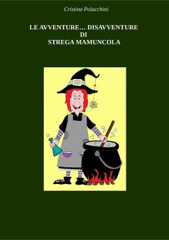 LE AVVENTURE... DISAVVENTURE DI STREGA MAMUNCOLA - Polacchini, Cristina