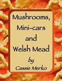 Mushrooms, Mini-Cars and Welsh Mead