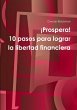 ¡Prospera! 10 pasos para lograr la... - Bild 1