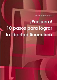 ¡Prospera! 10 pasos para lograr la libertad financiera - Blackman, Dinorah