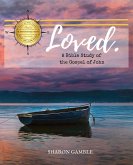 Loved. A Bible Study of the Gospel of John