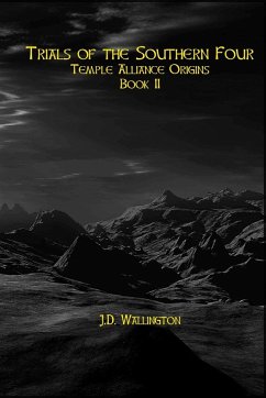 Trials of the Sourthern Four (Temple Alliance Origins, Book II) - Wallington, J. D.