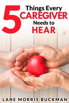 5 Things Every Caregiver Needs to Hear - Morris Buckman, Lane