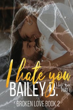 I Hate You, I Love You Part 1 - B, Bailey