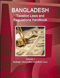 Bangladesh Taxation Laws and Regulations Handbook Volume 1 Strategic Information and Basic Laws - Ibp, Inc.
