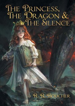 The Princess, The Dragon & The Silence - Boucher, R. R.