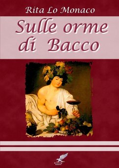 SULLE ORME DI BACCO - Lo Monaco, Rita