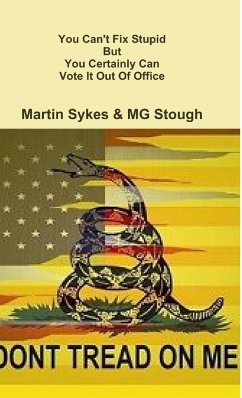 You Can't Fix Stupid But You Can Certainly Vote It Out Of Office - Stough, Mg; Sykes, Martin