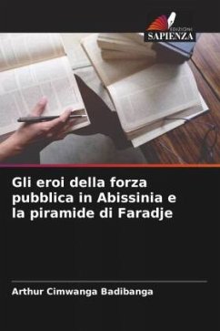 Gli eroi della forza pubblica in Abissinia e la piramide di Faradje - Badibanga, Arthur Cimwanga