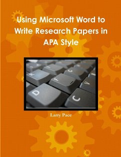 Using Microsoft Word to Write Research Papers in APA Style - Pace, Larry