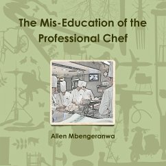 The Mis-Education of the Professional Chef - Mbengeranwa, Allen