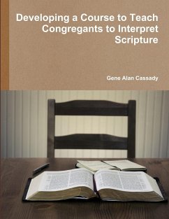 Developing a Course to Teach Congregants to Interpret Scripture - Cassady, Gene Alan