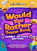 Would You Rather Game Book   Family Activity Edition!