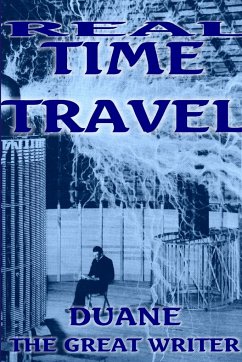 REAL TIME TRAVEL ALLIS HERE AND NOW - The Great Writer, Duane