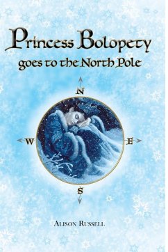 Princess Bolopety Goes to the North Pole - Russell, Alison