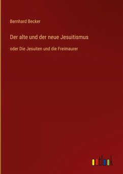 Der alte und der neue Jesuitismus