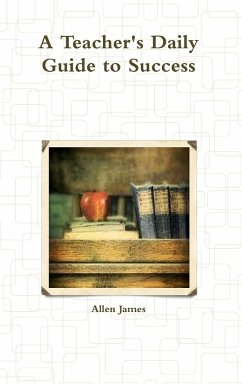 A Teacher's Daily Guide to Success - James, Allen
