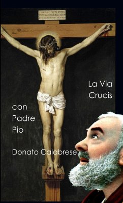 La Via Crucis con Padre Pio da Pietrelcina - Calabrese, Donato