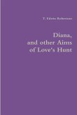 Diana, and other Aims of Love's Hunt