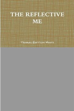 THE REFLECTIVE ME - Moore, Thomas Harrison