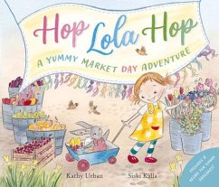 Hop Lola Hop: A Yummy Market Day Adventure - Urban, Kathy