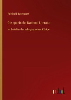 Die spanische National-Literatur - Baumstark, Reinhold