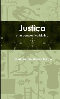 Justiça, Uma Perspectiva Bíblica - Branco, Luis Alexandre Ribeiro