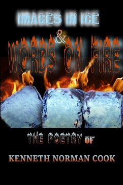 IMAGES IN ICE & WORDS ON FIRE - Cook, Kenneth Norman