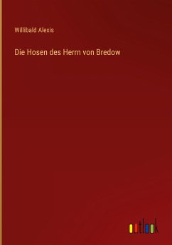 Die Hosen des Herrn von Bredow - Alexis, Willibald
