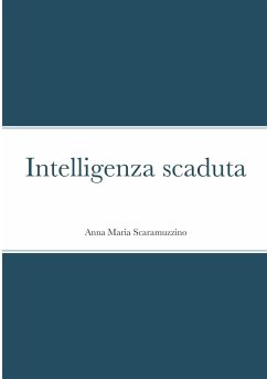 Intelligenza scaduta - Scaramuzzino, Anna Maria
