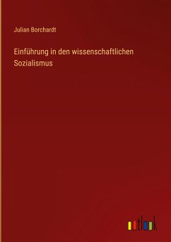 Einführung in den wissenschaftlichen Sozialismus - Borchardt, Julian