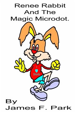 Renee Rabbit and The Magic Microdot - Park, James F.