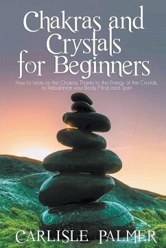 Chakras And Crystals For Beginners - Palmer, Carlisle