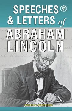 Speeches & Letters of Abraham Lincoln, 1832-1865 - Lincoln, Abraham