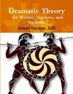 Dramatic Theory for Writers, Teachers, and Students. - Gardner, Edd Robert