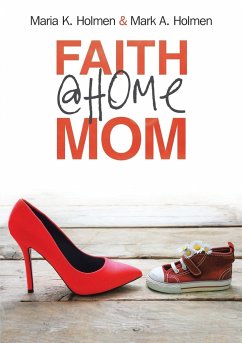 Faith @Home Mom - Holmen, Mark A.; Holmen, Maria K.
