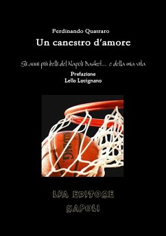 Un canestro d'amore Gli anni più belli del napoli Basket... e della mia vita - Quatraro, Ferdinando