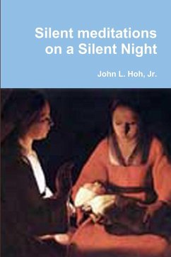 Silent meditations on a Silent Night - Hoh, Jr. John L.