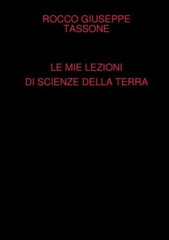 LE MIE LEZIONI DI SCIENZE DELLA TERRA - Tassone, Rocco Giuseppe