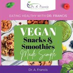 Eating Healthy with Dr. Francis - Vegan Snacks and Smoothies Made Simple