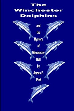 The Winchester Dolphins and The Mystery of Winchester Hall - Park, James F.
