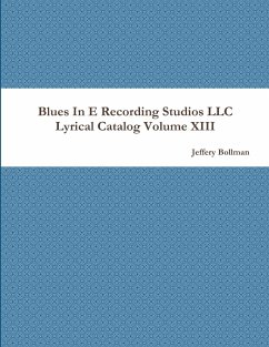 Blues In E Recording Studios LLC Lyrical Catalog Volume XIII - Bollman, Jeffery